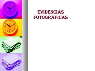 Evidencias fotográficas 