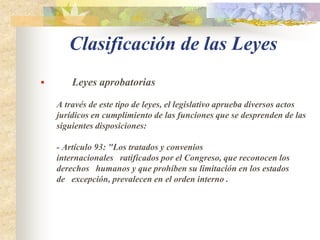 Clasificación de las LeyesLeyes generales y leyes especiales LEYES GENERALESLas leyes generales son concebidas, elaboradas y promulgadas para regir situaciones corrientes aplicables a la generalidad de las personas y casos. Son normas que se refieren a clases de sujetos y ocasiones determinadas. Normalmente las leyes tienen este carácter, pues son hechas para regular y regir situaciones generales dentro de la convivencia humana.