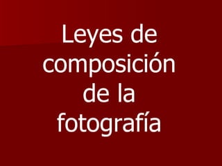Leyes de composición de la fotografía 