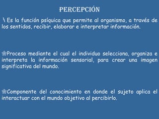 percepción ,[object Object],[object Object],[object Object]