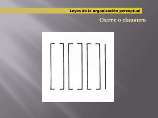 Leyes de la organización perceptualCierre o clausura