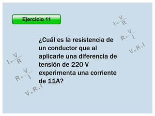 Ejercicio 11

¿Cuál es la resistencia de
un conductor que al
aplicarle una diferencia de
tensión de 220 V
experimenta una corriente
de 11A?

 
