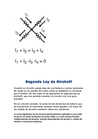 S e g u n d a L e y d e K i r c h o f f
Cuando un circuito posee más de una batería y varios resistores
de carga ya no res...