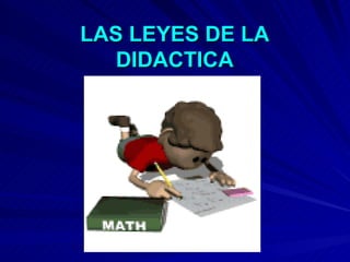 LAS LEYES DE LA DIDACTICA 