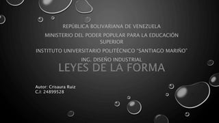 REPÚBLICA BOLIVARIANA DE VENEZUELA
MINISTERIO DEL PODER POPULAR PARA LA EDUCACIÓN
SUPERIOR
INSTITUTO UNIVERSITARIO POLITÉCNICO “SANTIAGO MARIÑO”
ING. DISEÑO INDUSTRIAL
Autor: Crisaura Ruiz
C.I: 24899528
 