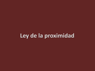 Ley de la proximidad
 