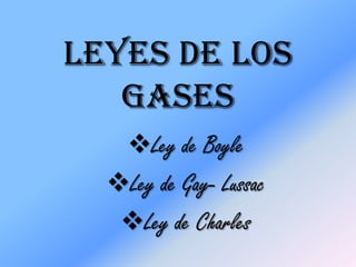 LEYES DE LOS GASES ,[object Object]