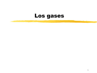 1
Los gases
 