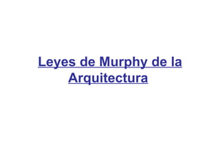 Leyes de Murphy de la Arquitectura   