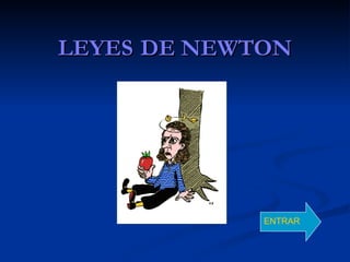LEYES   DE NEWTON ENTRAR ENTRAR 