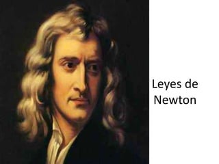 Leyes de 
Newton 
 