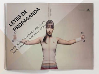 LEYES DE PROPAGANDA Producto / Campaña Politica Juan Carlos Carranza Sánchez 