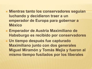  Los liberales triunfan y el gobierno
de Benito Juárez vuelve a México
 Triunfan las leyes de reforma:
separación de la ...