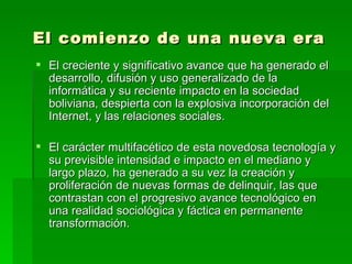 El comienzo de una nueva era <ul><li>El creciente y significativo avance que ha generado el desarrollo, difusión y uso gen...