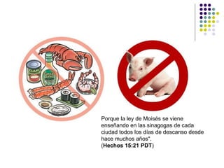 Porque la ley de Moisés se viene
enseñando en las sinagogas de cada
ciudad todos los días de descanso desde
hace muchos años".
(Hechos 15:21 PDT)
 