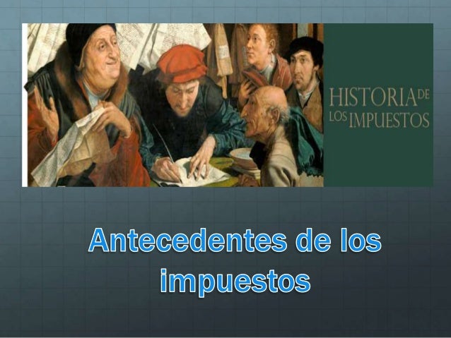 antecedentes de los impuestos