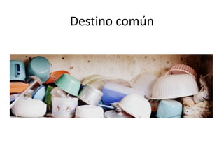 Destino común