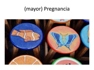(mayor) Pregnancia