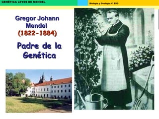 Gregor Johann Mendel   (1822-1884) Padre de la Genética 