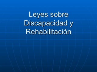 Leyes sobre Discapacidad y Rehabilitación 