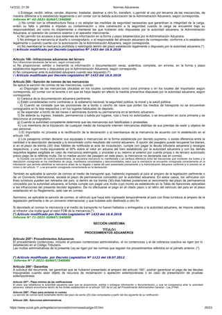 14/2/22, 21:39 Normas Aduaneras
https://www.sunat.gob.pe/legislacion/procedim/normasadua/gja-03.htm 20/23
i) Entregar, recibir, retirar, vender, disponer, trasladar, destinar a otro fin, transferir, o permitir el uso por terceros de las mercancías, de
manera diferente a lo establecido legalmente o sin contar con la debida autorización de la Administración Aduanera, según corresponda.
Informe N° 43-2021-SUNAT/340000
j) No contar con la infraestructura física o no adoptar las medidas de seguridad necesarias que garanticen la integridad de la carga,
eviten su falta o pérdida e impidan su contaminación u otra vulneración a la seguridad cuando la carga se encuentre bajo su
responsabilidad; así como no implementar o mantener las que hubieran sido dispuestas por la autoridad aduanera, la Administración
Aduanera, el operador de comercio exterior o el operador interviniente.
k) No permitir los accesos a sus sistemas de información en la forma y plazo establecidos por la Administración Aduanera.
l) No entregar la mercancía al dueño o consignatario, o al responsable del almacén aduanero de corresponder, conforme a lo establecido
legalmente o cuando cuente con la autorización de la Administración Aduanera, según corresponda.
m) No reembarcar la mercancía prohibida o restringida dentro del plazo establecido legalmente o dispuesto por la autoridad aduanera.(*)
(*) Artículo modificado por Decreto Legislativo Nº 1433 del 16.9.2018
Artículo 199.- Infracciones aduaneras del tercero
Son infracciones aduaneras del tercero, según corresponda:
a) No proporcionar, exhibir o transmitir la información o documentación veraz, auténtica, completa, sin errores, en la forma y plazo
establecidos legalmente o dispuestos por la Administración Aduanera, según corresponda.
b) No comparecer ante la autoridad aduanera cuando sea requerido.(*)
(*) Artículo modificado por Decreto Legislativo Nº 1433 del 16.9.2018
Artículo 200.- Sanción de comiso de las mercancías
Se aplica la sanción de comiso de las mercancías, cuando:
a) Dispongan de las mercancías ubicadas en los locales considerados como zona primaria o en los locales del importador según
corresponda, sin contar con el levante o sin que se haya dejado sin efecto la medida preventiva dispuesta por la autoridad aduanera, según
corresponda.
b) Carezca de la documentación aduanera pertinente.
c) Estén consideradas como contrarias a: la soberanía nacional, la seguridad pública, la moral y la salud pública.
d) Cuando se constate que las provisiones de a bordo o rancho de nave que porten los medios de transporte no se encuentran
consignados en la lista respectiva o en los lugares habituales de depósito.
e) Se expendan a bordo de las naves o aeronaves durante su permanencia en el territorio aduanero.
f) Se detecte su ingreso, traslado, permanencia o salida por lugares, ruta u hora no autorizados; o se encuentren en zona primaria y se
desconoce al consignatario.
g) Cuando la autoridad competente determine que las mercancías son falsificadas o pirateadas.
h) Los miembros de la tripulación de cualquier medio de transporte internen mercancías distintas de sus prendas de vestir y objetos de
uso personal.
i) El importador no proceda a la rectificación de la declaración o al reembarque de la mercancía de acuerdo con lo establecido en el
artículo 145.
j) Los pasajeros omitan declarar sus equipajes o mercancías en la forma establecida por decreto supremo, o exista diferencia entre la
cantidad o la descripción declarada y lo encontrado como resultado del control aduanero. A opción del pasajero puede recuperar los bienes,
si en el plazo de treinta (30) días hábiles de notificada el acta de incautación, cumple con pagar la deuda tributaria aduanera y recargos
respectivos, y una multa equivalente al 50% sobre el valor en aduana del bien establecido por la autoridad aduanera y con los demás
requisitos legales exigibles en caso de mercancía restringida, o proceder a su retorno al exterior por cuenta propia o de tercero autorizado
previo pago de la referida multa. De no mediar acción del pasajero en este plazo, la mercancía no declarada cae en comiso.
k) Durante una acción de control extraordinaria, se encuentre mercancía no manifestada o se verifique diferencia entre las mercancías que contienen los bultos y la
descripción consignada en los manifiestos de carga, manifiestos consolidados y desconsolidados; salvo que la mercancía se encuentre consignada correctamente en la
información que permita identificar la mercancía antes de su llegada o salida del país presentada previamente a la Administración Aduanera conforme a lo previsto en el
inciso c) del artículo 17, o se encuentre consignada correctamente en la declaración.
También es aplicable la sanción de comiso al medio de transporte que, habiendo ingresado al país al amparo de la legislación pertinente o
de un Convenio Internacional, exceda el plazo de permanencia concedido por la autoridad aduanera. En estos casos, los vehículos con
fines turísticos pueden ser retirados del país, si dentro de los treinta (30) días hábiles posteriores al vencimiento del plazo de permanencia
concedido por la autoridad aduanera, el turista cumple con pagar una multa cuyo monto es establecido en la Tabla de Sanciones aplicables
a las infracciones del presente decreto legislativo. De no efectuarse el pago en el citado plazo o el retiro del vehículo del país en el plazo
establecido en su Reglamento, este cae en comiso.
Asimismo, es aplicable la sanción de comiso, al vehículo que haya sido ingresado temporalmente al país con fines turísticos al amparo de la
legislación pertinente o de un convenio internacional, y que hubiese sido destinado a otro fin.
Si decretado el comiso la mercancía o el medio de transporte no fueran hallados o entregados a la autoridad aduanera, se impone además
al infractor una multa igual al valor FOB de la mercancía.(*)
(*) Artículo modificado por Decreto Legislativo Nº 1433 del 16.9.2018
Informe N° 71-2021-SUNAT/340000
SECCIÓN UNDÉCIMA
TÍTULO I
PROCEDIMIENTOS ADUANEROS
Artículo 205°- Procedimientos Aduaneros
El procedimiento contencioso, incluido el proceso contencioso administrativo, el no contencioso y el de cobranza coactiva se rigen por lo
establecido en el Código Tributario.
Las multas administrativas de la presente Ley se rigen por las normas que regulan los procedimientos referidos en el párrafo anterior. (*)
(*) Artículo modificado por Decreto Legislativo Nº 1122 del 18.07.2012
Informe N° 7-2021-SUNAT/340000
Artículo 206°- Garantías
A solicitud del recurrente, las garantías que se hubieren presentado al amparo del artículo 160°, podrán garantizar el pago de las deudas
impugnadas cuando sean objeto de recursos de reclamación o apelación extemporáneas o en caso de presentación de pruebas
extemporáneas.
Artículo 207º.- Plazo mínimo de las notificaciones
El plazo que establezca la autoridad aduanera para que se proporcione, exhiba o entregue información o documentación, o que se comparezca ante la autoridad
aduanera, deberá encontrarse dentro de los límites establecidos en el artículo 163º de la Ley del Procedimiento Administrativo General – Ley 27444.
Artículo 208º.- Plazo para reclamar el comiso
La sanción de comiso será reclamable dentro del plazo de veinte (20) días computados a partir del día siguiente de su notificación.
Artículo 209.- Sanciones administrativas
 