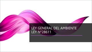 LEY GENERAL DEL AMBIENTE (1)-RANDY.pptx