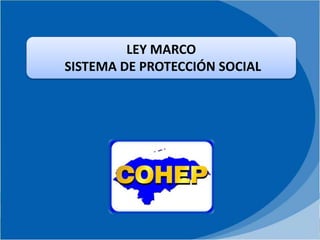 LEY MARCO
SISTEMA DE PROTECCIÓN SOCIAL
 