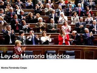 Ley de Memoria Histórica Montse Fernández Crespo 