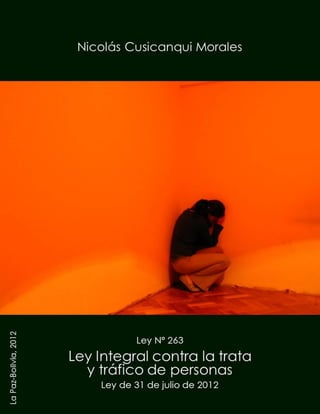 Ley integral contra la trata y tráfico de personas




                                                     Nicolás Cusicanqui Morales | 0
 