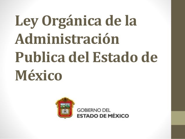 Ley Orgánica de la Administración Publica del Estado de Mexico