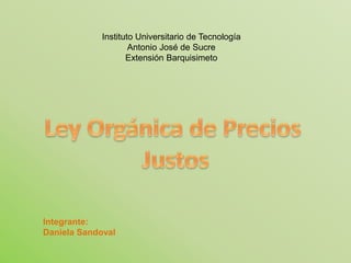 Instituto Universitario de Tecnología
Antonio José de Sucre
Extensión Barquisimeto
Integrante:
Daniela Sandoval
 