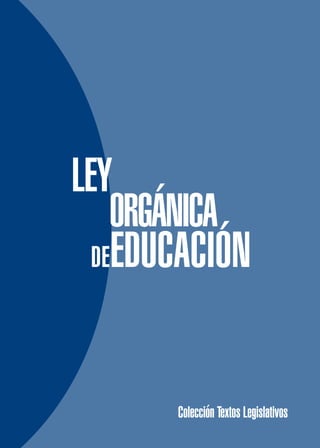 LEY
ORGÁNICA
DEEDUCACIÓN
Colección Textos Legislativos
 