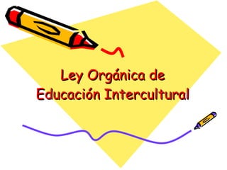 Ley Orgánica de Educación Intercultural 