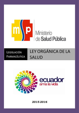 2015-2016
LEGISLACIÓN
FARMACÉUTICA
LEY ORGÁNICA DE LA
SALUD
 