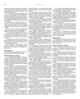 [10] Plan de la patria
cipación de los pequeños y medianos productores en
las decisiones en materia agropecuaria, a través de los
consejos campesinos y las redes de productores y pro-
ductoras libres y asociados.
1.4.9.1. Promover a través de las asambleas agra-
rias a nivel regional, conjuntamente con pequeñas or-
ganizaciones agroproductivas, consejos campesinos y
las redes de productores y productoras libres y asocia-
dos, el desarrollo participativo en los planes producción,
aprovechando así las capacidades técnicas y culturales
de cada región.
1.4.10. Promover los modelos de producción diver-
sificados, a partir de la agricultura familiar, campesina,
urbana, periurbana e indígena, recuperando, validando
y divulgando modelos tradicionales y sostenibles de
producción.
1.4.10.1. Promover la innovación y producción de
insumos tecnológicos para la pequeña agricultura, au-
mentando los índices de eficacia y productividad.
1.4.10.2. Fomentar la organización y formación del
poder popular y las formas colectivas para el desarro-
llo de los procesos productivos a nivel local, a través
de la expansión de las escuelas y cursos de formación
de cuadros.
1.4.10.3. Impulsar el desarrollo y utilización de tec-
nologías de bajos insumos, reduciendo las emisiones
nocivas al ambiente y promoviendo la agricultura a pe-
queña escala y sin agrotóxicos.
1.4.10.4. Otorgar el reconocimiento al conuco
como fuente histórica, patrimonio de nuestra agrobio-
diversidad y principal reserva de germoplasmas au-
tóctonos vivos.
Objetivo Nacional
1.5. Desarrollar nuestras capacidades científico-tecno-
lógicas vinculadas a las necesidades del pueblo.
Objetivos Estratégicos y Generales
1.5.1. Consolidar un estilo científico, tecnológico e
innovador de carácter transformador, diverso, creativo
y dinámico, garante de la independencia y la soberanía
económica, contribuyendo así a la construcción del Mo-
delo Productivo Socialista, el fortalecimiento de la Ética
Socialista y la satisfacción efectiva de las necesidades
del pueblo venezolano.
1.5.1.1. Desarrollar una actividad científica, tecnoló-
gica y de innovación, transdisciplinaria asociada direc-
tamente a la estructura productiva nacional, que per-
mita dar respuesta a problemas concretos del sector,
fomentando el desarrollo de procesos de escalamiento
industrial orientados al aprovechamiento de las poten-
cialidades, con efectiva transferencia de conocimientos
para la soberanía tecnológica.
1.5.1.2. Crear una Red Nacional de Parques Tecno-
lógicos para el desarrollo y aplicación de la ciencia, la
tecnología y la innovación en esos espacios temáticos y
en los parques industriales en general.
1.5.1.3. Fortalecer y orientar la actividad científica,
tecnológica y de innovación hacia el aprovechamiento
efectivo de las potencialidades y capacidades naciona-
les para el desarrollo sustentable y la satisfacción de las
necesidades sociales, orientando la investigación hacia
áreas estratégicas definidas como prioritarias para la
solución de los problemas sociales.
1.5.1.4. Crear espacios de innovación asociadas
a unidades socioproductivas en comunidades orga-
nizadas, aprovechando para ello el establecimien-
to de redes nacionales y regionales de cooperación
científico–tecnológica, a fin de fortalecer las capaci-
dades del Sistema Nacional de Ciencia, Tecnología e
Innovación.
1.5.1.5. Garantizar el acceso oportuno y uso ade-
cuado de las telecomunicaciones y tecnologías de in-
formación, mediante el desarrollo de la infraestructura
necesaria, así como de las aplicaciones informáticas
que atiendan necesidades sociales.
1.5.1.6. Fomentar la consolidación de los espacios
de participación popular en la gestión pública de las
áreas temáticas y territoriales relacionadas con la cien-
cia, la tecnología y la innovación.
1.5.1.7. Transformar la praxis científica a través de
la interacción entre las diversas formas de conocimien-
to, abriendo los espacios tradicionales de producción
del mismo para la generación de saberes colectivizados
y nuevos cuadros científicos integrales.
1.5.1.8. Impulsar la formación para la ciencia, tec-
nología e innovación, a través de formas de organiza-
ción y socialización del conocimiento científico para la
consolidación de espacios de participación colectiva.
1.5.2. Fortalecer los espacios y programas de for-
mación para el trabajo liberador, fomentando los valores
patrióticos y el sentido crítico.
1.5.2.1. Actualizar y orientar los programas forma-
tivos integrales y permanentes hacia las necesidades y
demandas del sistema productivo nacional, con el fin de
garantizar la formación técnica, profesional y ocupacio-
nal del trabajo.
1.5.2.2. Propiciar el programa la Escuela en la Fá-
brica, o unidad productiva a efectos no sólo de mejorar
los niveles de preparación para el trabajo, sino más aún
la cultura del mismo, la organización en Consejos de
Obreros y el Punto y Círculo como elementos sustancia-
les del cambio del modelo productivo.
1.5.2.3. Consolidar el despliegue de la infraestructu-
ra educativa del país, en los centros universitarios, téc-
nicos, medios y ocupacionales, tanto en las unidades de
producción como en los parques industriales.
1.5.2.4. Desarrollar aplicaciones informáticas que
atiendan necesidades sociales.
1.5.2.5. Generar y difundir a través de las TIC con-
tenidos basados en valores nacionales, multiétnicos y
pluriculturales de nuestros pueblos y, con ellos, los prin-
cipios inherentes al Socialismo Bolivariano.
1.5.2.6. Garantizar la creación y apropiación del co-
nocimiento para el desarrollo, producción y buen uso de
las telecomunicaciones y tecnologías de la información.
1.5.2.7. Ampliar la capacidad científico-técnica y
humanística para garantizar la seguridad y sobera-
nía en la producción de los insumos materiales, así
como la producción teórico-metodológica y artística,
necesarias para el buen vivir, mediante el incremen-
to en un 70% el financiamiento a la investigación e
innovación orientadas a proyectos que apuntalen la
felicidad del pueblo.
1.5.3. Impulsar el desarrollo y uso de equipos elec-
trónicos y aplicaciones informáticas en tecnologías li-
bres y estándares abiertos.
1.5.3.1. Garantizar el impulso de la formación y
transferencia de conocimiento que permita el desarrollo
de equipos electrónicos y aplicaciones informáticas en
tecnologías libres y estándares abiertos.
1.5.3.2. Garantizar la democratización y apropia-
ción del conocimiento del pueblo en materia de equipos
electrónicos y aplicaciones informáticas en tecnologías
libres a través de programas educativos en los centros
universitarios, técnicos, medios y ocupacionales.
1.5.3.3. Garantizar, en las instituciones del Estado, el
uso de equipos electrónicos y aplicaciones informáticas
en tecnologías libres y estándares abiertos.
1.5.3.4. Desarrollar una política integral que impulse
la creación de centros tecnológicos en centros educa-
tivos, universitarios, técnicos, medios que garanticen
procesos formativos integrales y continuos en materia
de equipos electrónicos y aplicaciones informáticas en
tecnologías libres y estándares abiertos.
1.5.4. Establecer una política satelital del Estado ve-
nezolano para colocar la actividad al servicio del desa-
rrollo general de la Nación.
1.5.4.1. Fortalecer el uso pacífico de la tecnología
espacial para garantizar al país el manejo soberano
de sus telecomunicaciones y de herramientas asocia-
das que permitan consolidar el desarrollo nacional en
áreas estratégicas como educación, salud, seguridad
y alimentación.
1.5.4.2. Impulsar la masificación de la tecnología
espacial a través de procesos de formación e infraes-
tructura necesaria que permitan colocarla al servicio de
las necesidades del pueblo.
Objetivo Nacional
1.6. Fortalecer el poder defensivo nacional para prote-
ger la Independencia y la soberanía nacional, asegu-
rando los recursos y riquezas de nuestro país para las
futuras generaciones.
Objetivos Estratégicos y Generales
1.6.1. Incrementar la capacidad defensiva del
país con la consolidación y afianzamiento de la re-
distribución territorial de la Fuerza Armada Nacional
Bolivariana.
1.6.1.1. Mantener actualizados los planes para la
Defensa Territorial y Defensa Integral adaptados a las
características geoestratégicas y sociopolíticas de
nuestra Patria.
1.6.1.2. Incrementar la actividad operativa cívico-
militar en las fronteras para la defensa de nuestro te-
rritorio, a fin de controlar y neutralizar el crimen tras-
nacional, así como la acción de grupos generadores de
violencia.
1.6.1.3. Efectuar los procesos de creación, reestruc-
turación, reequipamiento y reubicación de las unidades
militares, atendiendo a las necesidades de la Defensa
Integral de la Patria y su soberanía.
1.6.1.4. Preparar al país para la Defensa Integral de
la Nación, integrando los esfuerzos del Poder Público, el
Pueblo y la Fuerza Armada Nacional Bolivariana.
1.6.1.5. Incrementar la participación activa del pue-
blo para consolidar la unión cívico-militar.
1.6.1.6. Fortalecer la formación del pueblo en
principios y valores de Independencia, Soberanía y
Patria, para su participación en la defensa integral
de la Nación.
1.6.1.7. Diseñar planes estratégicos de cooperación
entre las instituciones del gobierno, la Fuerza Armada
Nacional Bolivariana y el Poder Popular, a fin de garanti-
zar el desarrollo y la defensa integral de la Nación.
1.6.2. Consolidar la Gran Misión Soldado de la Patria
Negro Primero como política integral de fortalecimiento
de la Fuerza Armada Nacional Bolivariana, que asegure
bienestar, seguridad social y protección a la familia mi-
litar venezolana; el equipamiento, mantenimiento e in-
fraestructura militar; la participación de la FANB en las
tareas de desarrollo nacional; y el desarrollo educativo
de sus componentes.
 