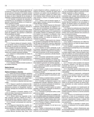 [12] Plan de la patria
2.1.4.7. Impulsar nuevas formas de organización de
la producción a través de los conglomerados producti-
vos que permita la vinculación de la industria nacional
de una misma cadena productiva, generando economía
de escala, así como el desarrollo de los principios de
solidaridad y complementariedad económica productiva.
2.1.4.8. Fomentar la educación del consumidor en
el desarrollo de su rol protagónico en la planificación,
ejecución y fiscalización de políticas, en el modelo eco-
nómico productivo socialista.
2.1.4.9. Impulsar el plan nacional de pleno abas-
tecimientos garantizando a la población venezolana el
acceso a los alimentos y bienes esenciales.
2.1.5. Fortalecer el sistema de distribución directa
de los insumos y productos, atacando la especulación
propia del capitalismo, para garantizar la satisfacción
de las necesidades del pueblo.
2.1.5.1. Generar y fortalecer las cadenas de distri-
bución, estatales, comunales y mixtas que represen-
ten alternativas en la distribución y ahorro directo a la
población de los productos intermedios y de consumo
final.
2.1.5.2. Propiciar sistemas de transporte y distribu-
ción que tiendan al flujo de mercancías directo desde
las unidades de producción al consumidor, centros de
acopio o unidades de producción intermedias.
2.1.5.3.Ampliar y adecuar la red de almacenes (tan-
to en frío como en seco) a nivel local, para el fortaleci-
miento de las unidades productivas socialistas.
2.1.6. Conformar la institucionalidad del modelo de
gestión socialista.
2.1.6.1. Configurar una arquitectura institucional
que organice los sectores productivos de propiedad so-
cial directa o indirecta a través de Corporaciones para
la Planificación Centralizada.
2.1.6.2. Implantar el Modelo de Gestión socialista en
las unidades productivas.
Objetivo Nacional
2.2. Construir una sociedad igualitaria y justa.
Objetivos Estratégicos y Generales
2.2.1. Superar las formas de explotación capitalistas
presentes en el proceso social del trabajo, a través del
despliegue de relaciones socialistas entre trabajadores
y trabajadoras con este proceso, como espacio funda-
mental para el desarrollo integral de la población.
2.2.1.1. Universalizar la seguridad social para todos
y todas.
2.2.1.2. Asegurar la garantía de prestaciones bási-
cas universales relativas a las contingencias de vejez,
sobrevivencia, personas con discapacidad, cesantía y
desempleo, derivadas de la vinculación con el mercado
de trabajo.
2.2.1.3. Garantizar la formación colectiva en los
centros de trabajo, favoreciendo la incorporación al tra-
bajo productivo, solidario y liberador.
2.2.1.4. Afianzar valores que resguarden la iden-
tidad, construyan soberanía y defensa de la Patria, a
partir del disfrute físico, espiritual e intelectual, y el re-
conocimiento de nuestro patrimonio cultural y natural.
2.2.1.5. Promover la armonización de la vida fami-
liar y laboral.
2.2.1.6. Asegurar el desarrollo físico, cognitivo, mo-
ral y un ambiente seguro y saludable de trabajo, en con-
diciones laborales y de seguridad social gratificantes.
2.2.2. Consolidar el Sistema Nacional de Misiones
y Grandes Misiones Socialistas Hugo Chávez, como
conjunto integrado de políticas y programas que ma-
terializan los derechos y garantías del Estado Social
de Derecho y de Justicia y sirve de plataforma de or-
ganización, articulación y gestión de la política social
en los distintos niveles territoriales del país, para dar
mayor eficiencia y eficacia a las políticas sociales de
la Revolución.
2.2.2.1. Unificar el nivel de dirección nacional, re-
gional, estadal, municipal y comunal de las Misiones y
Grandes Misiones socialistas.
2.2.2.2. Crear el Servicio Nacional de Información
de Misiones y Grandes Misiones, que establezca un re-
gistro único de los beneficiarios de las Misiones, para
la planificación, seguimiento y evaluación de la efecti-
vidad de los programas sociales en el cumplimiento de
sus cometidos, mediante: a) la identificación y situación
de la familia; b) la vinculación a las Misiones y otros
programas sociales; c) el catastro de servicios e ins-
talaciones sociales; d) el sistema de monitoreo de la
superación de la pobreza.
2.2.2.3. Fortalecer el tejido social de las misiones,
para garantizar la participación del Poder Popular en to-
das las etapas de planificación, ejecución, seguimiento
y control, así como la generación de saldos organizati-
vos de la población beneficiaria.
2.2.2.4. Coordinar de manera centralizada, el plan
de formación, financiamiento y producción de toda la
política social, mediante la integración de la infraestruc-
tura social, del personal y de los recursos operativos.
2.2.3. Potenciar las expresiones culturales liberado-
ras del pueblo.
2.2.3.1. Incrementar sostenidamente la producción
y distribución de bienes culturales a nivel nacional.
2.2.3.2. Fortalecer las editoriales que incluyan espa-
cios de participación del poder popular en la política edi-
torial mediante la generación de imprentas regionales.
2.2.3.3. Aumentar los espacios y la infraestructura
cultural a disposición del pueblo, que permitan el desa-
rrollo local de las artes.
2.2.3.4. Impulsar y ampliar la red de intelectuales,
artistas, cultores y cultoras, y la organización de redes
comunitarias culturales.
2.2.3.5. Desarrollar investigaciones sobre las tradi-
ciones culturales que impulsen el conocimiento y prác-
tica cultural.
2.2.3.6. Visibilizar la identidad histórico-comunitaria
en conexión con la Misión Cultura Corazón Adentro.
2.2.3.7 Consolidar el protagonismo popular en las
manifestaciones culturales y deportivas, centrado en la
creación de una conciencia generadora de transforma-
ciones para la construcción del socialismo.
2.2.4. Consolidar la equidad de género con valores
socialistas, garantizando y respetando los derechos de
todos y todas, y la diversidad social.
2.2.4.1. Profundizar la participación política y prota-
gónica de las mujeres.
2.2.4.2. Incorporar la perspectiva de la igualdad de gé-
nero en las políticas públicas promoviendo la no discrimina-
ción y la protección de los grupos socialmente vulnerables.
2.2.4.3. Generar políticas formativas sobre la pers-
pectiva de igualdad de género y de diversidad sexual.
2.2.4.4. Promover el debate y reflexión de los dere-
chos de la comunidad sexo-diversa.
2.2.5. Fomentar la inclusión y el vivir bien de los
pueblos indígenas.
2.2.5.1. Acelerar la demarcación de los territorios
indígenas, a través de la entrega de títulos de propiedad
de tierras a sus comunidades.
2.2.5.2. Garantizar la adjudicación de viviendas dig-
nas a las comunidades indígenas en situación de vulne-
rabilidad, respetando su cultura y tradiciones.
2.2.5.3. Impulsar la formación, capacitación y fi-
nanciamiento para unidades socio-productivas en las
comunidades indígenas, respetando sus prácticas y for-
mas de organización tradicionales.
2.2.5.4. Ampliar la presencia de las Misiones y
Grandes Misiones Socialistas en las comunidades in-
dígenas, con absoluto respeto a sus costumbres, usos,
cultura, formas de organización y ejercicio de la auto-
ridad ancestral.
2.2.6. Propiciar las condiciones para el desarrollo de
una cultura de recreación y práctica deportiva liberado-
ra, ambientalista e integradora en torno a los valores de
la Patria, como vía para la liberación de la conciencia, la
paz y la convivencia armónica.
2.2.6.1. Profundizar la masificación deportiva.
2.2.6.2. Consolidar el Fondo Nacional del Deporte,
Actividad Física y Educación Física para impulsar la ma-
sificación del deporte.
2.2.6.3. Ampliar la infraestructura de la Misión Ba-
rrio Adentro Deportivo y de todos los espacios deporti-
vos a nivel parroquial.
2.2.6.4. Contribuir a la práctica sistemática, masiva
y diversificada de la actividad física en las comunidades
y espacios públicos.
2.2.6.5. Fortalecer el deporte de alto rendimiento,
con apoyo integral al atleta y héroes del deporte, desa-
rrollo de la medicina y las ciencias aplicadas al deporte
de alto rendimiento, desarrollo de centros de alto rendi-
miento y de la escuela nacional de talentos deportivos.
2.2.7. Fortalecer el protagonismo de la juventud
en el desarrollo y consolidación de la Revolución
Bolivariana.
2.2.7.1. Promover la ética socialista en los espacios
de formación, recreación y ocio libre de los jóvenes,
orientando ésta hacia la paz, la solidaridad, una vida
sana y la convivencia comunal.
2.2.7.2. Desarrollar espacios institucionales de for-
mación y atención integral para jóvenes en situación de
vulnerabilidad.
2.2.7.3. Fortalecer la organización y participación
protagónica de los jóvenes a través de la conforma-
ción de Consejos del Poder Popular Juvenil, entre
otras iniciativas.
2.2.7.4. Promover una política de inclusión de los
jóvenes al sistema productivo nacional, con especial
énfasis en los jóvenes de sectores de menores ingre-
sos, incentivando una cultura económica productiva
socialista.
2.2.8. Seguir avanzando en la transformación del
sistema penitenciario para la prestación de un servicio
que garantice los derechos humanos de las personas
privadas de libertad y favorezca su inserción productiva
en la sociedad.
2.2.8.1. Avanzar en la transformación del sistema
penitenciario, a través de la incorporación de fami-
liares de las personas privadas de libertad, consejos
comunales, organizaciones sociales y cualquier otra
forma de organización, a labores pertinentes a la ma-
teria penitenciaria.
2.2.8.2. Combatir la impunidad, el retardo proce-
sal penal, en coordinación con los poderes públicos
involucrados.
2.2.8.3. Mejorar y construir infraestructuras para
las Comunidades Penitenciarias, incorporando espacios
para el trabajo productivo.
 