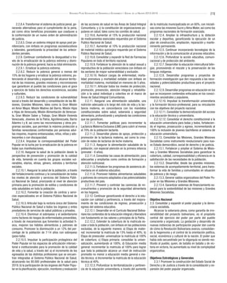 [13]Segundo Plan Socialista de Desarrollo Económico y Social de la Nación 2013-2019
2.2.8.4.Transformar el sistema de justicia penal, ge-
nerando alternativas para el cumplimiento de la pena,
así como otros beneficios procesales que coadyuve a
la conformación de un nuevo orden de administración
de justicia.
2.2.8.5. Crear un sistema integral de apoyo post pe-
nitenciario, con énfasis en programas socioeducativos
y laborales, garantizando la privacidad de los antece-
dentes penales.
2.2.9. Continuar combatiendo la desigualdad a tra-
vés de la erradicación de la pobreza extrema y dismi-
nución de la pobreza general, hacia su total eliminación.
2.2.9.1. Erradicar la pobreza extrema.
2.2.9.2. Reducir la pobreza general a menos del
15% de los hogares y erradicar la pobreza extrema, po-
tenciando el desarrollo y expansión del alcance territo-
rial de las misiones, grandes misiones y micromisiones
que garanticen al pueblo las condiciones para el goce
y ejercicio de todos los derechos económicos, sociales
y culturales.
2.2.9.3. Reducir las condiciones de vulnerabilidad
social a través del desarrollo y consolidación de las Mi-
siones, Grandes Misiones, tales como la Gran Misión
en Amor Mayor, Misión Madres del Barrio, Misión Hijos
e Hijas de Venezuela, Misión Alimentación de Venezue-
la, Gran Misión Saber y Trabajo, Gran Misión Vivienda
Venezuela, Jóvenes de la Patria, AgroVenezuela, Barrio
Adentro I y II; así como las micromisiones y otros pro-
gramas sociales, que permitan la máxima protección a
familias venezolanas conformadas por personas adul-
tas mayores, mujeres embarazadas, niños, niñas y ado-
lescentes o con discapacidad.
2.2.9.4. Impulsar la corresponsabilidad del Poder
Popular en la lucha por la erradicación de la pobreza en
todas sus manifestaciones.
2.2.10. Asegurar la salud de la población desde la
perspectiva de prevención y promoción de la calidad
de vida, teniendo en cuenta los grupos sociales vul-
nerables, etarios, etnias, género, estratos y territorios
sociales.
2.2.10.1. Asegurar la salud de la población, a través
del fortalecimiento continuo y la consolidación de todos
los niveles de atención y servicios del Sistema Públi-
co Nacional de Salud, priorizando el nivel de atención
primaria para la promoción de estilos y condiciones de
vida saludables en toda la población.
2.2.10.2. Fomentar la creación de centros y servi-
cios especializados en el Sistema Público Nacional de
Salud.
2.2.10.3. Articular bajo la rectoría única del Sistema
Público Nacional de Salud a todos los órganos y entes
prestadores de servicios de salud públicos y privados.
2.2.10.4. Disminuir el sobrepeso y el sedentarismo
como factores de riesgos de enfermedades prevenibles,
a través de mecanismos que fomenten la actividad fí-
sica, mejoren los hábitos alimenticios y patrones de
consumo. Promover la disminución a un 12% del por-
centaje de la población de 7-14 años con sobrepeso
(peso-talla).
2.2.10.5. Impulsar la participación protagónica del
Poder Popular en los espacios de articulación intersec-
torial e institucionales para la promoción de la calidad
de vida y la salud, a través del: a) el incremento de los
egresados de las distintas profesiones que se encuen-
tran integradas al Sistema Público Nacional de Salud,
alcanzando los 80.000 profesionales de la salud para
2019; b) la participación de los órganos del Poder Popu-
lar en la planificación,ejecución,monitoreo y evaluación
de las acciones de salud en las Áreas de Salud Integral
Comunitaria; y c) la constitución de organizaciones po-
pulares en salud, tales como los comités de salud.
2.2.10.6. Aumentar al 15% la producción nacional
de medicamentos esenciales requeridos por el Sistema
Publico Nacional de Salud.
2.2.10.7. Aumentar al 10% la producción nacional
de material médico quirúrgico requerido por el Sistema
Público Nacional de Salud.
2.2.10.8. Consolidar y expandir la Red de Farmacias
Populares en todo el territorio nacional.
2.2.10.9. Fortalecer la atención de la salud sexual y
reproductiva de la población venezolana con énfasis en
los sectores de mayor vulnerabilidad y exclusión.
2.2.10.10. Reducir cargas de enfermedad, morta-
lidad prematura y mortalidad evitable con énfasis en
mortalidad materna, mortalidad en menores de 5 años.
2.2.10.11. Articular todos los niveles de protección,
promoción, prevención, atención integral y rehabilita-
ción a la salud individual y colectiva en el marco de
Áreas de Salud Integral Comunitarias.
2.2.11. Asegurar una alimentación saludable, una
nutrición adecuada a lo largo del ciclo de vida y la lac-
tancia materna, en concordancia con los mandatos
constitucionales sobre salud, soberanía y seguridad
alimentaria, profundizando y ampliando las condiciones
que las garanticen.
2.2.11.1. Fomentar políticas para incrementar la
Lactancia Materna Exclusiva (LME) para cubrir al menos
el 70% de la población lactante.
2.2.11.2. Desarrollar planes de apoyo, protección y
promoción de la lactancia materna, así como la crea-
ción de redes de lactarios de leche materna.
2.2.11.3. Asegurar la alimentación saludable de la
población, con especial atención en la primera infancia
(prenatal - 8 años).
2.2.11.4. Consolidar las casas de alimentación, para
adecuarlas y ampliarlas como centros de formación y
atención nutricional.
2.2.11.5. Fortalecer los programas de asistencia ali-
mentaria en el sistema educativo.
2.2.11.6. Promover hábitos alimentarios saludables
y patrones de consumo adaptados a las potencialidades
productivas del país.
2.2.11.7. Prevenir y controlar las carencias de mi-
cronutrientes y promoción de la seguridad alimentaria
en los hogares.
2.2.12. Continuar garantizando el derecho a la edu-
cación con calidad y pertinencia, a través del mejora-
miento de las condiciones de ingreso, prosecución y
egreso del sistema educativo.
2.2.12.1. Desarrollar en el Currículo Nacional Boliva-
riano los contenidos de la educación integral y liberadora
con fundamento en los valores y principios de la Patria.
2.2.12.2. Extender la cobertura de la matrícula es-
colar a toda la población, con énfasis en las poblaciones
excluidas, de la siguiente manera: a) Etapa de mater-
nal: incrementar la matrícula de 13% hasta el 40%; b)
Etapa de preescolar: universalizar la matrícula al 100%
de cobertura; c) Etapa primaria: consolidar la univer-
salización, aumentando al 100%; d) Educación media
general: incrementar la matrícula al 100% para lograr
que toda la población alcance un nivel de instrucción
promedio no menor a educación media general o me-
dia técnica; e) Incrementar la matrícula de la educación
técnica al 40%.
2.2.12.3. Profundizar la territorialización y pertinen-
cia de la educación universitaria, a través del aumento
de la matrícula municipalizada en un 60%, con iniciati-
vas como las misiones Sucre y Alma Mater, así como los
programas nacionales de formación avanzada.
2.2.12.4. Ampliar la infraestructura y la dotación
escolar y deportiva, garantizando la ejecución de un
plan de construcción, ampliación, reparación y mante-
nimiento permanente.
2.2.12.5. Continuar incorporando tecnologías de la
información y de la comunicación al proceso educativo.
2.2.12.6. Profundizar la acción educativa, comuni-
cacional y de protección del ambiente.
2.2.12.7. Desarrollar la educación intercultural bilin-
güe, promoviendo el rescate y la preservación de las
lenguas indígenas.
2.2.12.8. Desarrollar programas y proyectos de
formación-investigación que den respuesta a las nece-
sidades y potencialidades productivas para el proyecto
nacional.
2.2.12.9. Desarrollar programas en educación en los
que se incorporen contenidos enfocados en los conoci-
mientos ancestrales y populares.
2.2.12.10. Impulsar la transformación universitaria
y la formación técnico-profesional, para su vinculación
con los objetivos del proyecto nacional.
2.2.12.11. Consolidar la democratización del acceso
a la educación técnica y universitaria.
2.2.12.12. Consolidar el derecho constitucional a la
educación universitaria para todas y todos, fortalecien-
do el ingreso, prosecución y egreso, incrementando al
100% la inclusión de jóvenes bachilleres al sistema de
educación universitaria.
2.2.13. Consolidar las Misiones, Grandes Misiones
Socialistas como instrumento revolucionario para nue-
vo Estado democrático, social de derecho y de justicia.
2.2.13.1. Fortalecer y ampliar el Sistema de Misio-
nes y Grandes Misiones Socialistas para garantizar la
cobertura, calidad, corresponsabilidad y eficiencia en la
satisfacción de las necesidades de la población.
2.2.13.2. Desarrollar, desde las grandes misiones,
los sistemas de acompañamiento territorial, para trans-
formar la vida de familias y comunidades en situación
de pobreza y de riesgo.
2.2.13.3. Generar saldos organizativos del Poder Po-
pular en las Misiones y Grandes Misiones.
2.2.13.4. Garantizar sistemas de financiamiento es-
pecial para la sostenibilidad de las misiones y Grandes
Misiones Socialistas.
Objetivo Nacional
2.3. Consolidar y expandir el poder popular y la demo-
cracia socialista.
Alcanzar la soberanía plena, como garantía de irre-
versibilidad del proyecto bolivariano, es el propósito
central del ejercicio del poder por parte del pueblo
consciente y organizado. La gestación y desarrollo de
nuevas instancias de participación popular dan cuenta
de cómo la Revolución Bolivariana avanza, consolidan-
do la hegemonía y el control de la orientación política,
social, económica y cultural de la nación. El poder que
había sido secuestrado por la oligarquía va siendo res-
tituido al pueblo, quien, de batalla en batalla y de vic-
toria en victoria, ha aumentado su nivel de complejidad
organizativa.
Objetivos Estratégicos y Generales
2.3.1 Promover la construcción del Estado Social de
Derecho y de Justicia a través de la consolidación y ex-
pansión del poder popular organizado.
 