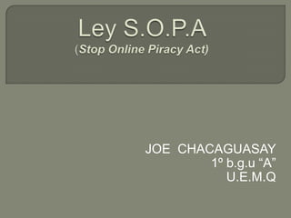 JOE CHACAGUASAY
        1º b.g.u “A”
           U.E.M.Q
 