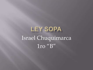 Israel Chuquimarca
       1ro “B”
 