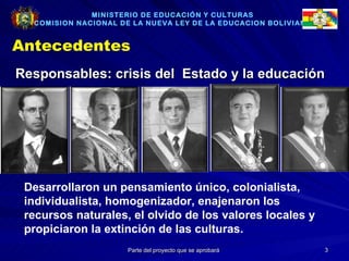 MINISTERIO DE EDUCACIÓN Y CULTURAS COMISION NACIONAL DE LA NUEVA LEY DE LA EDUCACION BOLIVIANA Antecedentes Desarrollaron ...