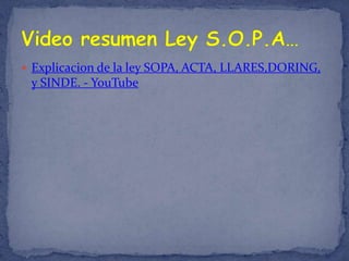 Explicacion de la ley SOPA, ACTA, LLARES,DORING,
 y SINDE. - YouTube
 