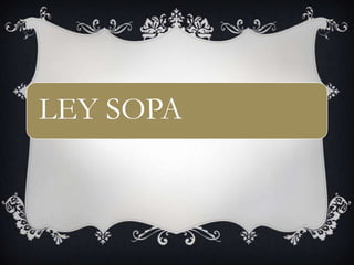 LEY SOPA
 