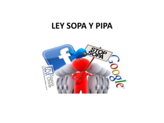 LEY SOPA Y PIPA
 