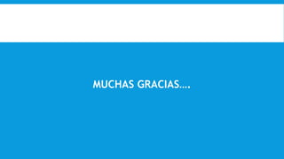 MUCHAS GRACIAS….
 