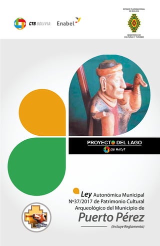 (Incluye Reglamento)
Ley Autonómica Municipal
Nº37/2017 de Patrimonio Cultural
Arqueológico del Municipio de
PuertoPérez
 