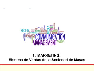 MARKETING.  Sistema de Ventas de la Sociedad de Masas 