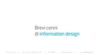 Brevi cenni
                                                  di information design


Politecnico di Bari   |   corso di laurea in Disegno industriale   |   aa 2008/2009   |   Progettazione grafica 3   ||   tema: information design
 