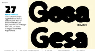 >




       27
    typography




       adrian frutiger
       lavora sull’ottimizzare la
       leggibilità dei caratteri da
       testo, intuendo che è nel
       bilanciamento dei vuoti
       e dei pieni, oltre che nel disegno
       delle curve, che ci sono
       le maggiori possibilità di
       miglioramento.




      Politecnico di Bari   |   corso di laurea in Disegno industriale   |   aa 2008/2009   |   Progettazione grafica 2   ||   tema: tipografia
 