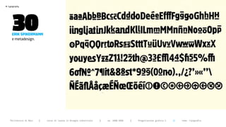 >




       30
    typography




       erik spikermann
       e metadesign.




      Politecnico di Bari   |   corso di laurea in Disegno industriale   |   aa 2008/2009   |   Progettazione grafica 2   ||   tema: tipografia
 