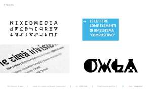 >   Typography




                                                                                    >       LE LETTERE
                                                                                            COME ELEMENTI
                                                                                            DI UN SISTEMA
                                                                                            “COMPOSITIVO”




      Politecnico di Bari   |   corso di laurea in Disegno industriale   |   aa 2008/2009    |   Progettazione grafica 3   ||   tema: tipografia
 